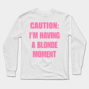 Caution I'm Having a Blonde Moment Shirt, Y2K Fashion Clothes, Aesthetic Clothing, Y2K Slogan Women's Graphic Shirt, Iconic Long Sleeve T-Shirt